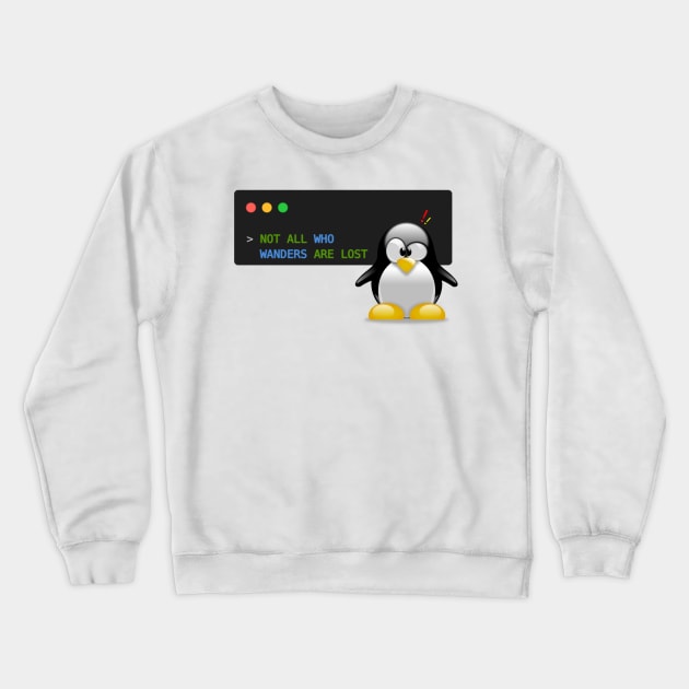 Not All Who Wander Are Lost Linux Developer Crewneck Sweatshirt by souvikpaul